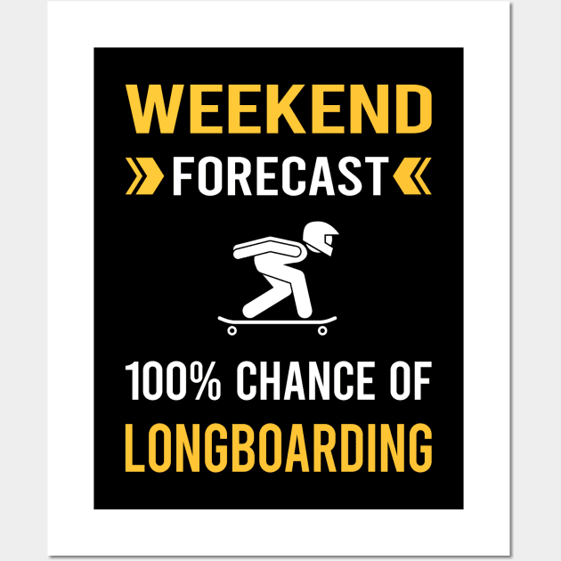 Weekend Forecast Longboarding Longboard Longboarder Wall Art by Good Day